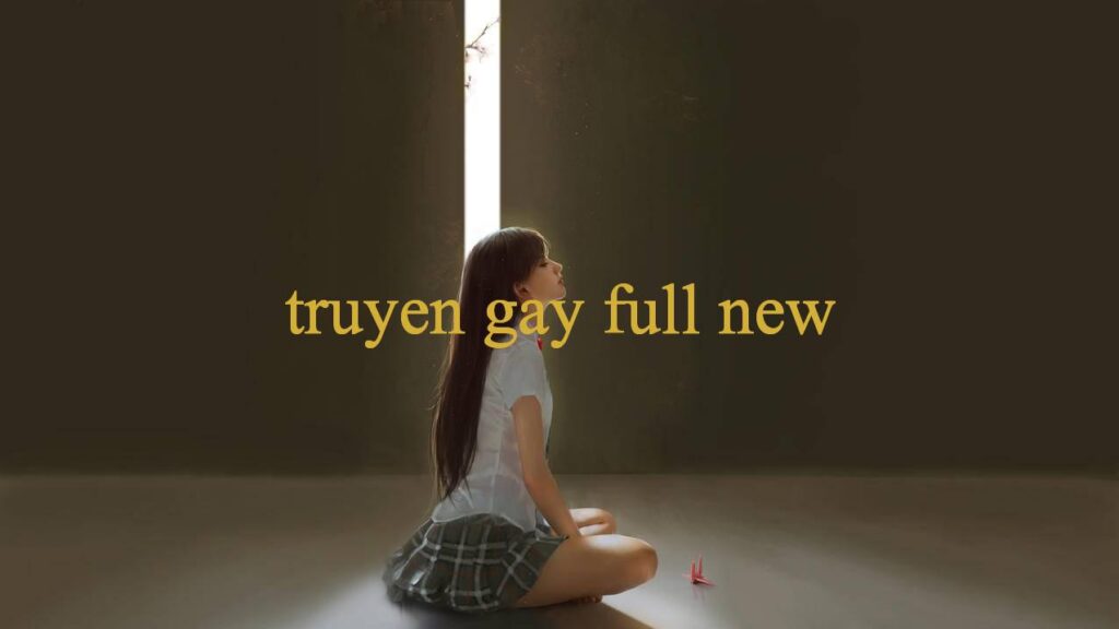 Truyen Gay Full Khám Phá Thế Giới Giải Trí Đỉnh Cao Và Uy Tín