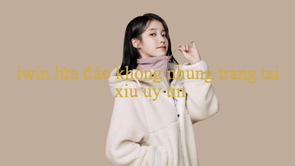 Iwin Lừa Đảo Không Sân Chơi Đẳng Cấp Cho Những Người Yêu Thích Cá Cược Trực Tuyến Đẳng Cấp Nhất